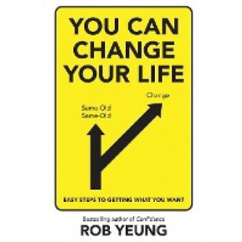 You Can Change Your Life Easy steps to getting what you want by Rob Yeung Paperback Book