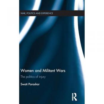 Women and Militant Wars: The politics of injury (War, Politics and Experience)