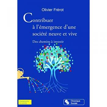 Contribuer à l'émergence d'une société neuve et vive : Des chemins à investir