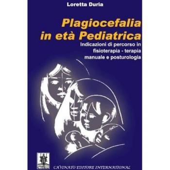 Plagiocefalia in età pediatrica. Indicazioni di percorso in fisioterapia-terapia manuale e posturologia