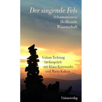 Der singende Fels | Galsan Tschinag | German | Buch