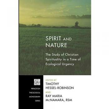 Spirit and Nature: The Study of Christian Spirituality in a Time of Ecological Urgency
