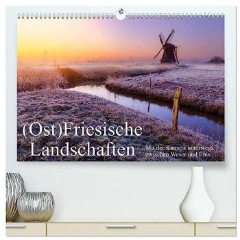 (Ost)Friesische Landschaften (hochwertiger Premium Wandkalender 2025 DIN A2 quer) Kunstdruck in Hochglanz