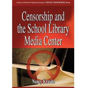 Censorship and the School Library Media Center, Libraries Unlimited Professional Guides in School Librarianship Series