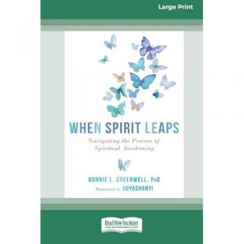 When Spirit Leaps: Navigating the Process of Spiritual Awakening [LP 16 Pt Edition]