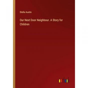 Our Next Door Neighbour. A Story for Children
