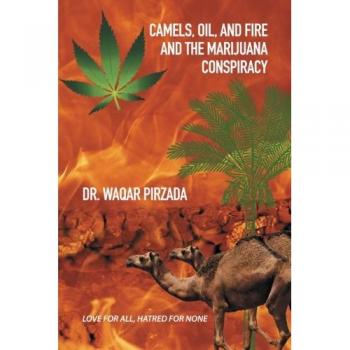 Camels, Oil, and Fire and the Marijuana Conspiracy: LOVE FOR ALL, HATRED FOR NONE