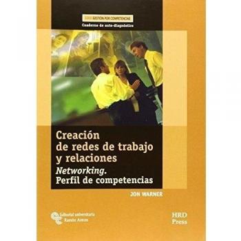 Creación de redes de trabajo y relaciones: Networking. Perfil de competencias. Guía del entrenador y cuaderno de auto-diagnóstico.