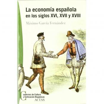 LA ECONOMÍA ESPAÑOLA EN LOS SIGLOS XVI, XVII Y XVIII