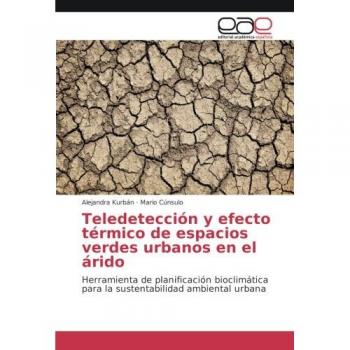 Teledetección y efecto térmico de espacios verdes urbanos en el árido: Herramienta de planificación bioclimática para la sustentabilidad ambiental urbana