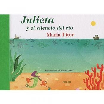 Julieta Y El Silencio Del Río (Las Tres Edades / Cuentos Ilustrados)