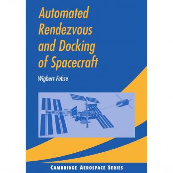 Automated Rendezvous and Docking of Spacecraft, Cambridge Aerospace Series
