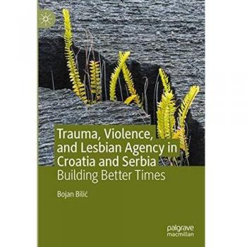 Trauma, Violence, and Lesbian Agency in Croatia and Serbia