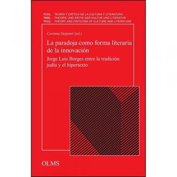 La paradoja como forma literaria de la innovacion: Jorge Luis Borges entre la tradicion judia y el hipertexto.