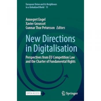 New Directions in Digitalisation: Perspectives from EU Competition Law and the Charter of Fundamental Rights (European Union and its Neighbours in a Globalized World, 13, Band 13)