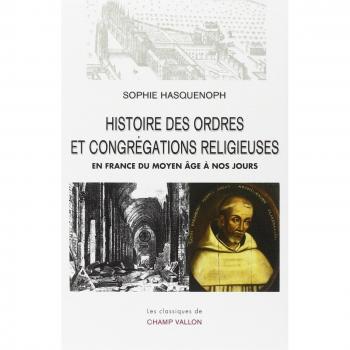 Histoire des ordres et congrégations religieuses en France : Du Moyen Age à nos jours
