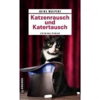 Katzenrausch und Katertausch: Kriminalroman (Kriminalromane im GMEINER-Verlag)