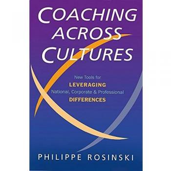 Coaching Across Cultures: New Tools for Leveraging National, Corporate, and Professional Differences