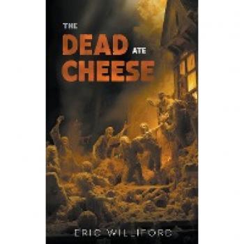 The Dead Ate Cheese
