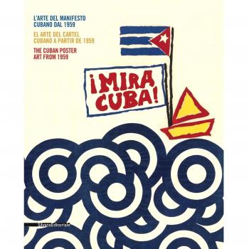Mira Cuba! L'arte del manifesto cubano. Catalogo della mostra