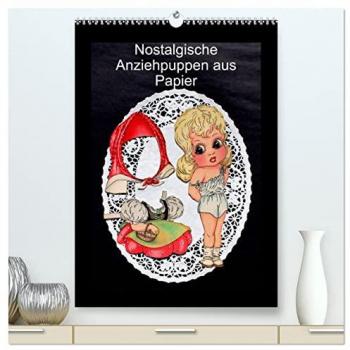Nostalgische Anziehpuppen aus Papier (hochwertiger Premium Wandkalender 2025 DIN A2 hoch) Kunstdruck in Hochglanz