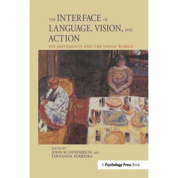 The Interface of Language Vision and Action by Ferreira Fernanda PhD Paperback Book