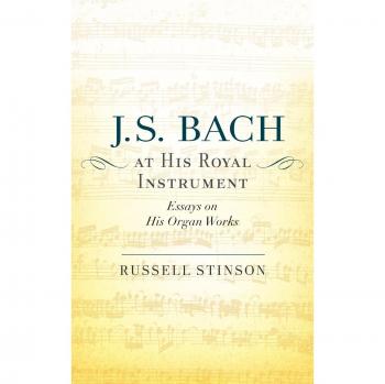 J. S. Bach at His Royal Instrument : Essays on His Organ Works