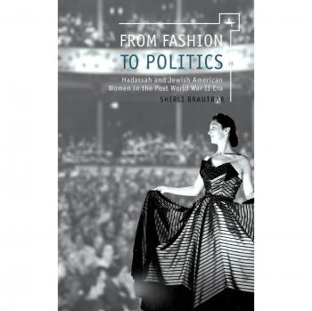 From Fashion to Politics: Hadassah and Jewish American Women in the Post World W