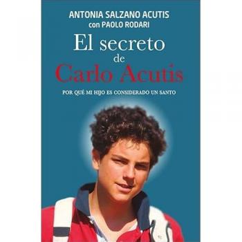El secreto de Carlo Acutis: Por qué mi hijo es considerado un santo.
