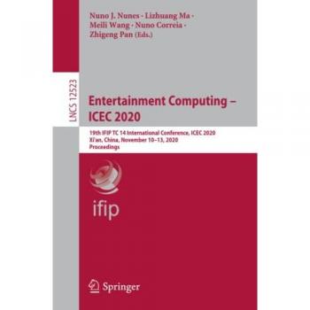 Entertainment Computing – ICEC 2020: 19th IFIP TC 14 International Conference, ICEC 2020, Xi'an, China, November 10–13, 2020, Proceedings (Lecture Notes in Computer Science, Band 12523)