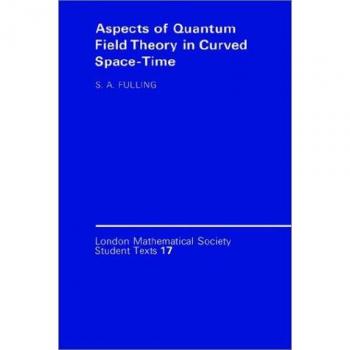 London Mathematical Society Student Texts: Aspects of Quantum Field Theory in Curved Space-Time