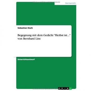 Begegnung mit dem Gedicht Herbst ist... von Bernhard Lins