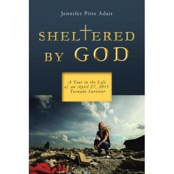 Sheltered by God: A Year in the Life of an April 27, 2011 Tornado Survivor
