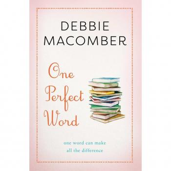 Debbie Macomber One Perfect Word: One Word Can Make All The Difference