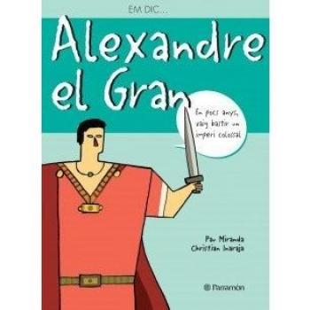 Em dic . Alexandre el gran