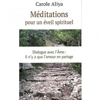 Méditations pour un éveil spirituel : dialogue avec l'âme : il n'y a que l'amour en partage