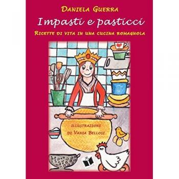 Impasti e pasticci. Ricette di vita in una cucina romagnola