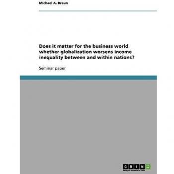 Does it matter for the business world whether globalization worsens income inequality between and within nations?