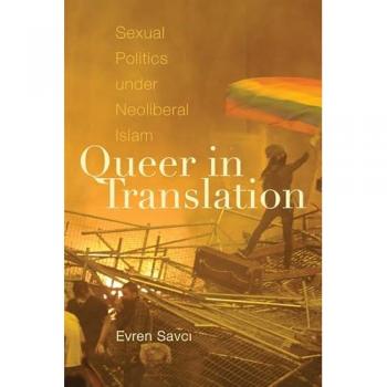 Queer in Translation : Sexual Politics under Neoliberal Islam