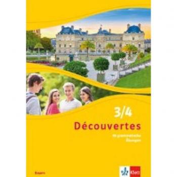 Découvertes 3/4. Ausgabe Bayern.Bd.3/4: 99 grammatische Übungen 3. und 4. Lernjahr (Découvertes. Ausgabe für Bayern ab 2017, 3/4)
