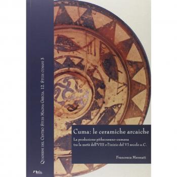 Cuma: le ceramiche arcaiche. La produzione pithecusano-cumana tra la metà dell'VIII secolo e l'inizio del VI secolo a.C. Con CD-ROM
