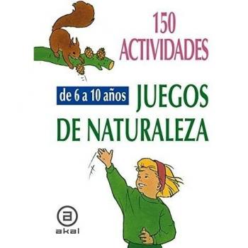 150 actividades y juegos de naturaleza para niños de 6 a 10 años