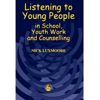 Listening to Young People in School, Youth Work and Counselling