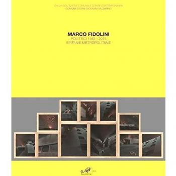 Marco Fidolini polittici 1983-2015. Epifanie metropolitane