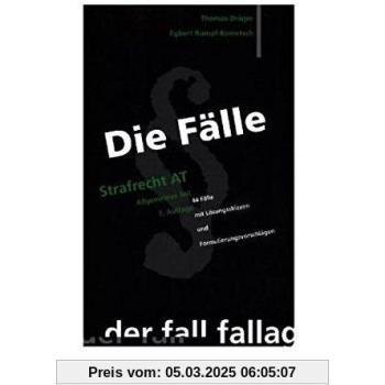 Die Fälle. Strafrecht AT: 44 Fälle mit Lösungsskizzen und Formulierungsvorschlägen