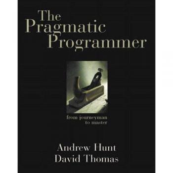 The Pragmatic Programmer. From Journeyman to Master