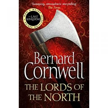 The Lords of the North (The Last Kingdom Series, Book 3) by Bernard Cornwell...
