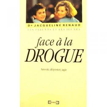 Les parents et les jeunes face a la drogue / savoir, depister, agir
