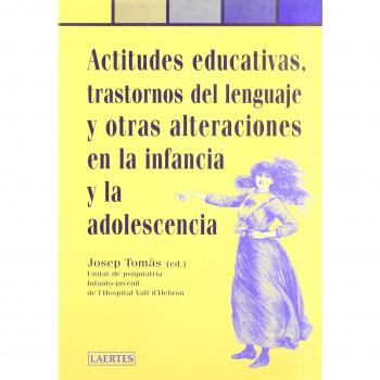 Actitudes educativas, trastornos del lenguaje y otras alteraciones en la infancia y la adolescencia
