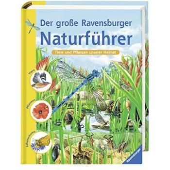 Der große Ravensburger Naturführer: Tiere und Pflanzen unserer Heimat